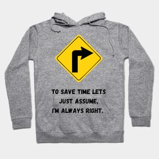 i am always right Hoodie